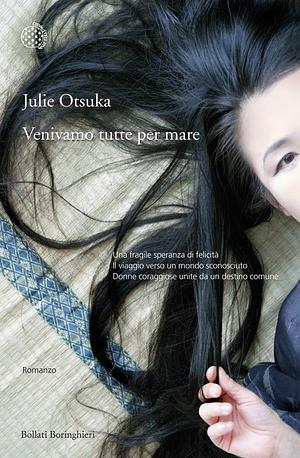 Venivamo tutte per mare by Julie Otsuka