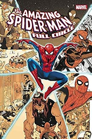 Amazing Spider-Man: Full Circle by Chris Sprouse, Greg Smallwood, Mike Allred, Nick Spencer, Rachael Stott, Kelly Thompson, Valerio Schiti, Cameron Stewart, Jonathan Hickman, Chris Bachalo, Gerry Duggan