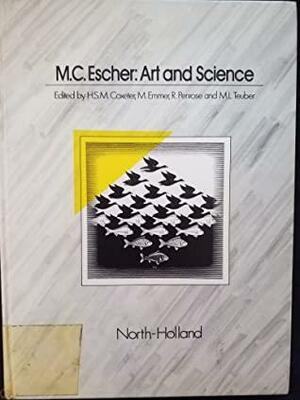 M.C. Escher, Art and Science: Proceedings of the International Congress on M.C. Escher, Rome, Italy, 26-28 March 1985 by H.S.M. Coxeter, R. Penrose, M.L. Teuber, M. Emmer