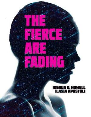 The Fierce Are Fading: The Complete Graphic Novel by Joshua D. Howell