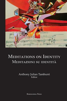 Meditations on Identity: Meditazioni Su Identita by Anthony Julian Tamburri