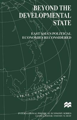 Beyond the Developmental State: East Asia's Political Economies Reconsidered by 