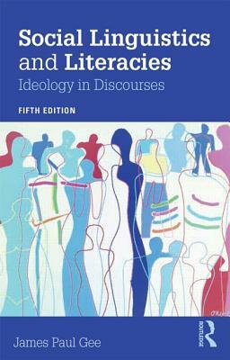 Social Linguistics and Literacies: Ideology in Discourses by James Gee