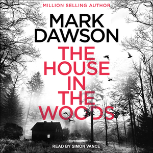 The House in the Woods by Mark Dawson