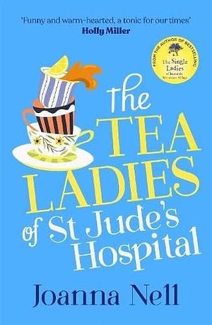 The Tea Ladies of St Jude's Hospital by Joanna Nell