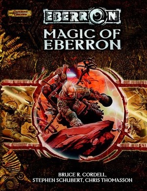 Magic of Eberron by Bruce R. Cordell, Scott Fitzgerald Gray, Chris Thomasson, Stephen Schubert