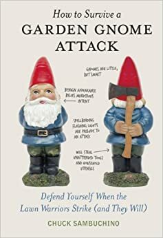 How to Survive a Garden Gnome Attack by Chuck Sambuchino