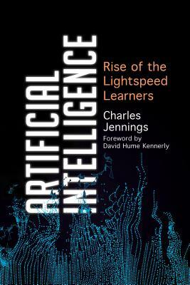 Artificial Intelligence: Rise of the Lightspeed Learners by Charles Jennings