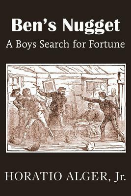 Ben's Nugget, a Boys Search for Fortune by Horatio Alger