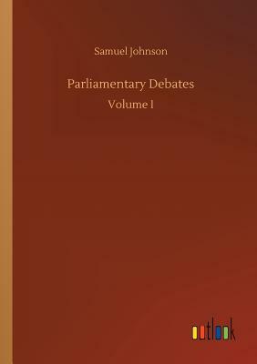 Parliamentary Debates by Samuel Johnson