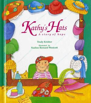 Kathy's Hats: A Story of Hope by Trudy Krisher