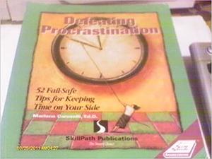 Defeating Procrastination: 52 Fail-safe Tips for Keeping Time on Your Side by Marlene Caroselli