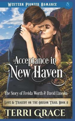 Acceptance in New Haven: The Story of Freida Worth and David Lincoln by Terri Grace