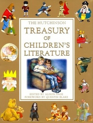 Hutchinson Treasury Of Children's Literature by Alison Sage, Quentin Blake
