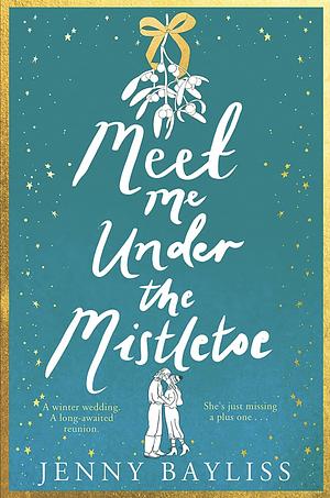 Meet Me Under the Mistletoe by Jenny Bayliss
