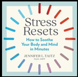 Stress Resets: How to Soothe Your Body and Mind in Minutes by Jennifer L. Taitz