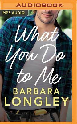 What You Do to Me by Barbara Longley