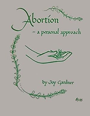 Abortion: A Personal Approach by Joy Gardner