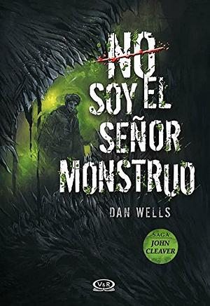 No soy el Señor Monstruo by Dan Wells