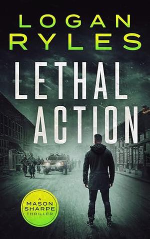 Lethal Action by Logan Ryles