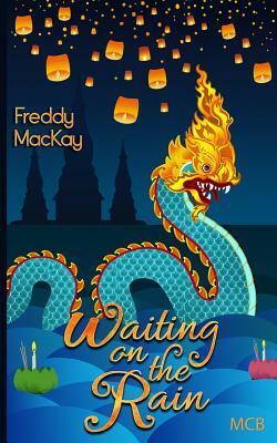 Waiting on the Rain by Freddy MacKay