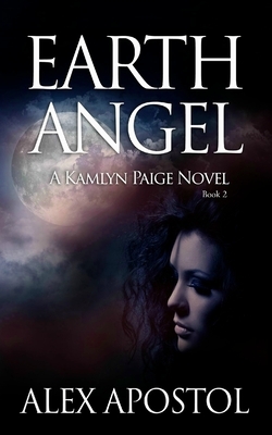 Earth Angel: A Kamlyn Paige Novel by Alex Apostol