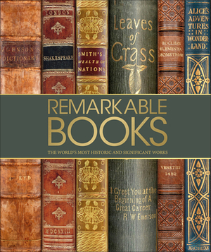 Remarkable Books: The World's Most Historic and Significant Works by D.K. Publishing