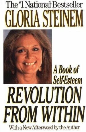 Revolution from Within: A Book of Self-Esteem by Gloria Steinem