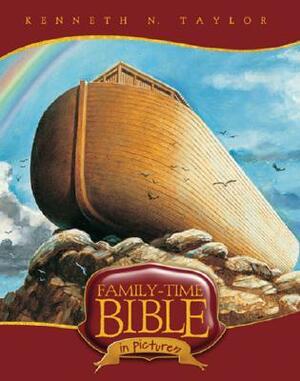 Family-Time Bible in Pictures by Kenneth N. Taylor