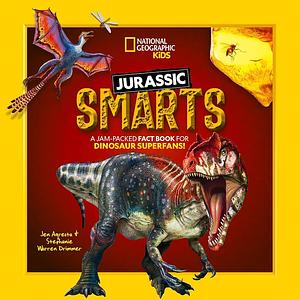 Jurassic Smarts: A Jam-Packed Fact Book for Dinosaur Superfans! by Stephanie Drimmer, Jen Agresta