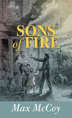 Sons of Fire by Max McCoy