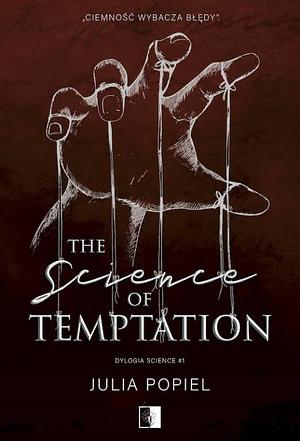 The Science of Temptation by Julia Popiel