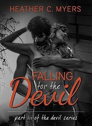 Falling for the Devil by Heather C. Myers, Heather C. Myers