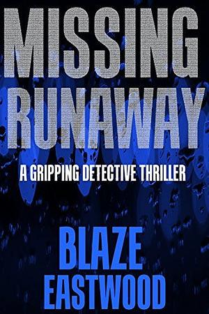 Missing Runaway by Blaze Eastwood