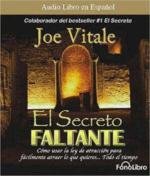 El Secreto Faltante/ The Missing Secret by Joe Vitale