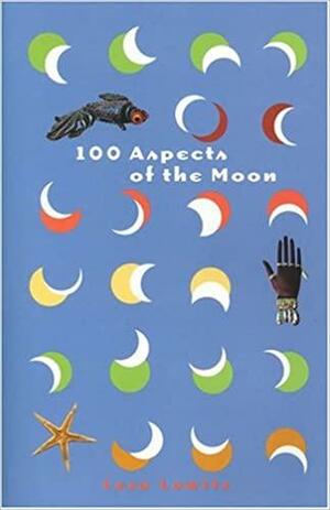 100 Aspects of the Moon by Leza Lowitz