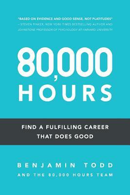 80,000 Hours: Find a fulfilling career that does good by Benjamin Todd