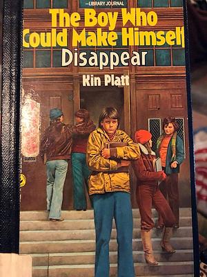 Boy Who Could Make Himself Disappear by Kin Platt, Kin Platt