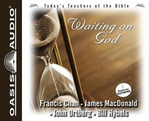 Waiting on God by James MacDonald, John Ortberg, Francis Chan