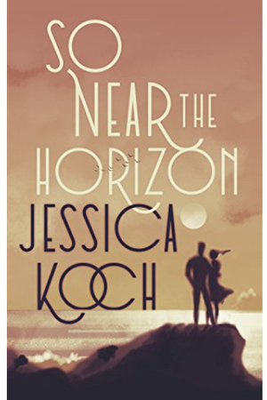 So Near the Horizon by Jessica Koch