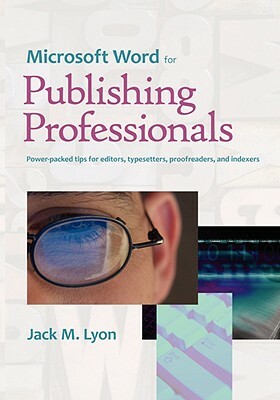 Microsoft Word for Publishing Professionals by Jack M. Lyon