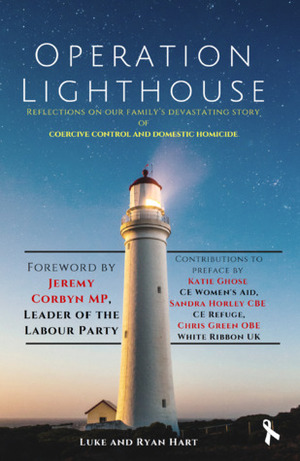 Operation Lighthouse: Reflections on our Family's Devastating Story of Coercive Control and Domestic Homicide by Luke Hart, Ryan Hart