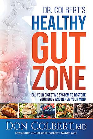 Dr. Colbert's Healthy Gut Zone by Colbert, Colbert