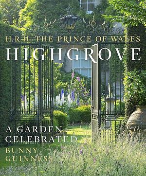 Highgrove A Garden Celebrated /anglais by H.R.H. Charles III (The Prince of Wales), Bunny Guinness