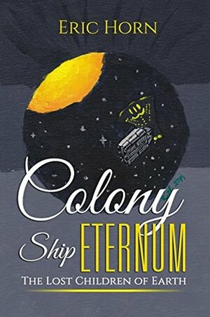 Colony Ship Eternum: The Lost Children of Earth by Jim Moreland, Eric Horn, Isolem