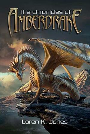 The Chronicles of Amberdrake by Loren K. Jones