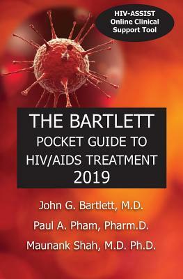 The Bartlett Pocket Guide to Hiv/AIDS Treatment 2019 by Paul a. Pham, John G. Bartlett, Maunank Shah