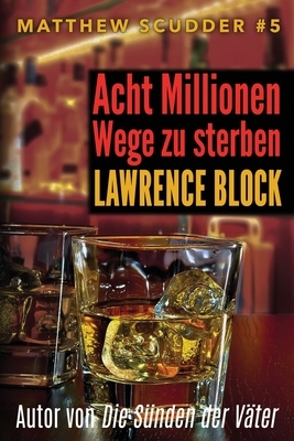 Acht Millionen Wege zu sterben by Lawrence Block
