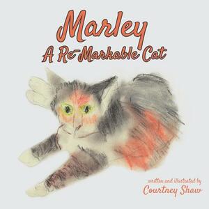 Marley - A Re-Markable Cat by Courtney Shaw