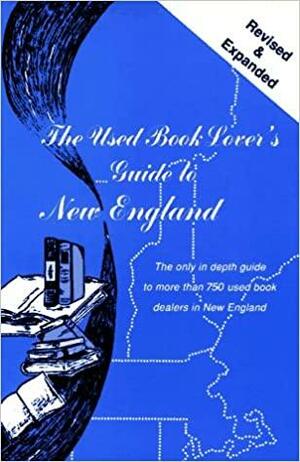 The Used Book Lover's Guide to New England by Susan Siegel, David S. Siegel